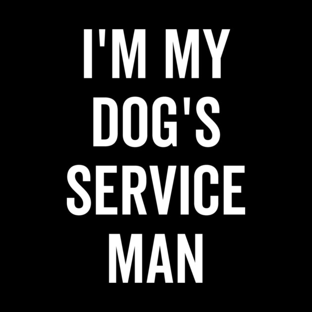 I’m My Dog’s Service Man by Frank Ring