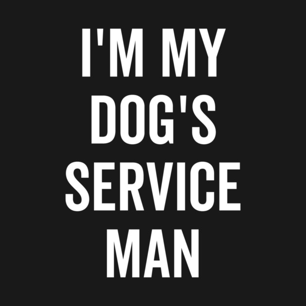 I’m My Dog’s Service Man by Frank Ring
