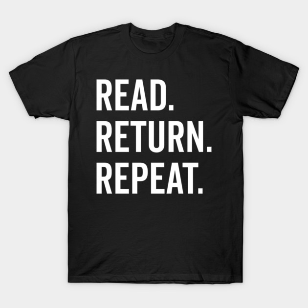 Read Return Repeat T-Shirt by Frank Ring