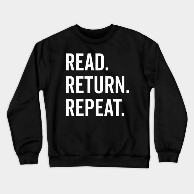 Read Return Repeat Crewneck Sweatshirt by Frank Ring