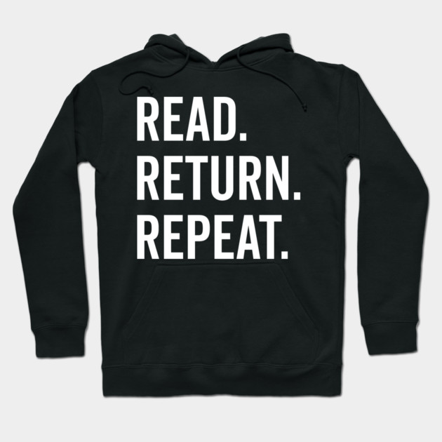 Read Return Repeat Hoodie by Frank Ring