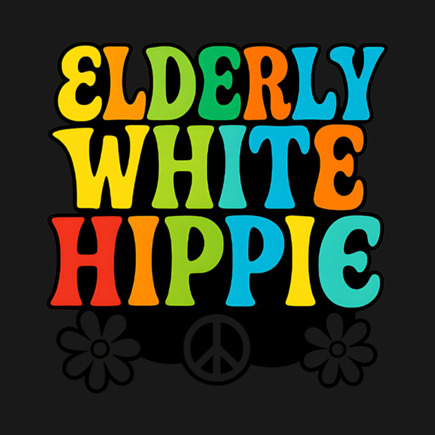 Elderly White Hippie – Groovy 60s Rainbow Typography by ArtistTee ⭐⭐⭐⭐⭐