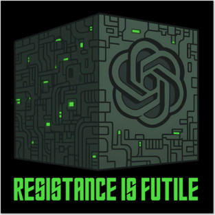 AI Resistance Is Futile Posters and Art