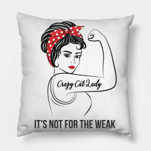 Crazy Cat Lady Not For Weak Pillow
