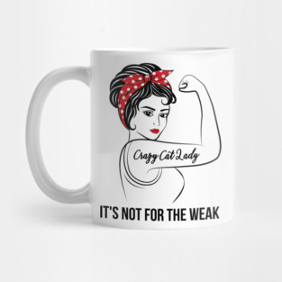 Crazy Cat Lady Not For Weak Mug