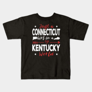 Just A Connecticut Girl In A Kentucky World Connecticut Roots Connecticut Girl Kids T-Shirt