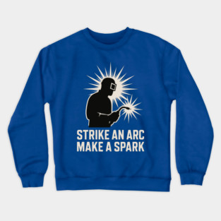 Strike an Arc, Make a Spark Crewneck Sweatshirt