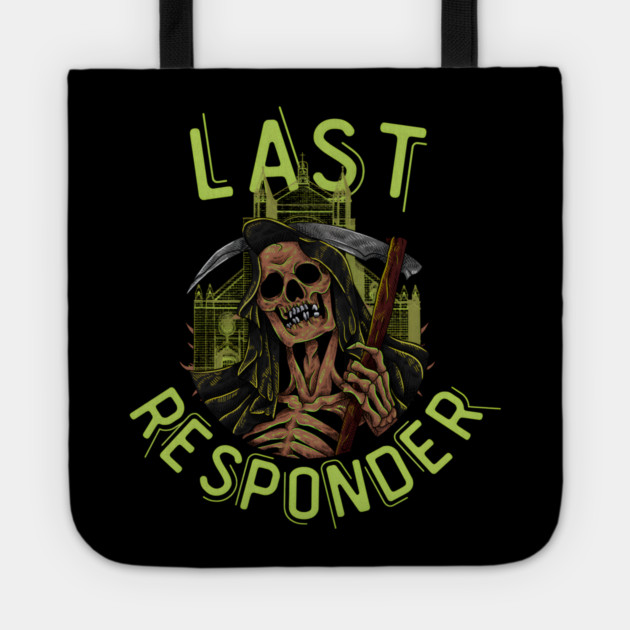 Last Responder Grim Reaper Dark Humor Tote by MakerMind8.2