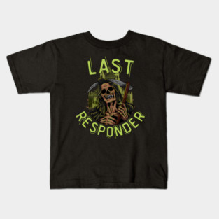 Last Responder Grim Reaper Dark Humor Kids T-Shirt