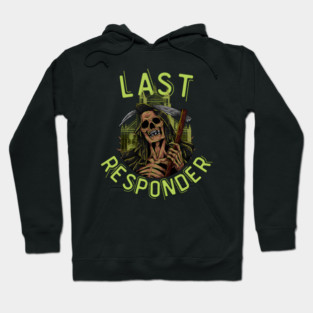 Last Responder Grim Reaper Dark Humor Hoodie