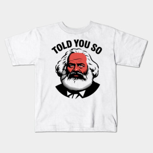 Told you so - Karl Marx Kids T-Shirt