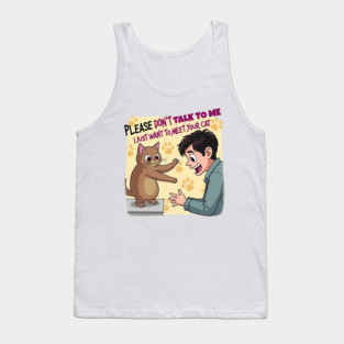 Funny Elegant Diva Cat Design | Stylish Chic Cartoon with Sunglasses Please Don’t Talk To Me, I Just Want To Meet Your Cat | Cute Cat Lover Gift T-Shirt, Sticker & Poster Tank Top