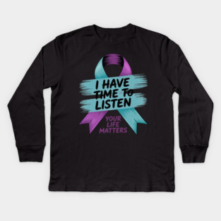 I Have Time To Listen Your Life Matters Suicide Prevention Kids Long Sleeve T-Shirt