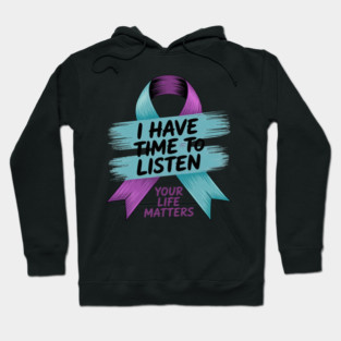 I Have Time To Listen Your Life Matters Suicide Prevention Hoodie