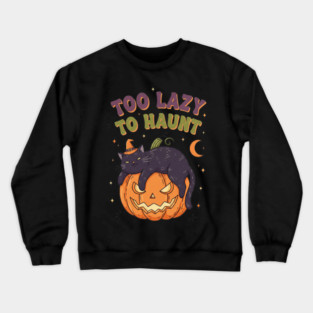 Too Lazy to Haunt Crewneck Sweatshirt