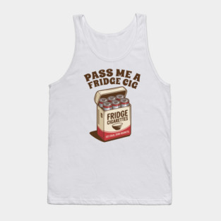 Pass-Me-A-Fridge-Cig Tank Top