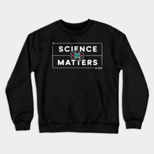 Science Matters  Gift Crewneck Sweatshirt