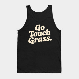 Go Touch Grass Sarcastic Tank Top