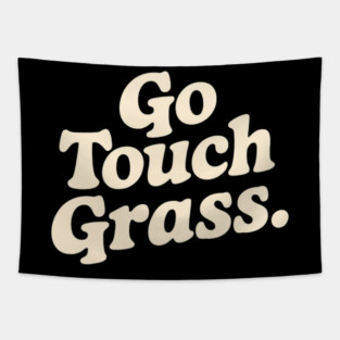 Go Touch Grass Sarcastic Tapestry