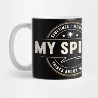 Sometimes I Wonder If My Spider Thinks About Me Too Mug