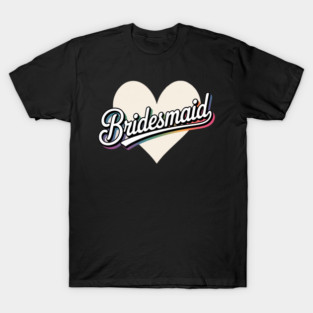 Bridesmaid Heart Wedding Party T-Shirt T-Shirt