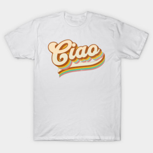 Retro Ciao Italian American Italy Flag Italy Pride Italian Culture Godfather T-Shirt