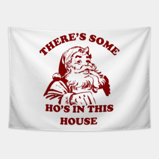 There Is Some Ho's In This House Christmas Tapestry