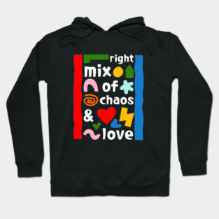 Right mix of chaos and love Hoodie