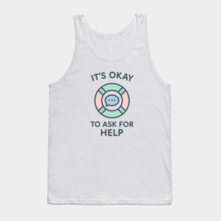 It’s Okay to Ask for Help Tank Top