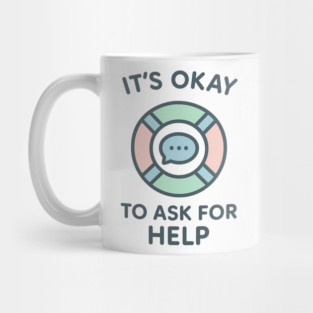 It’s Okay to Ask for Help Mug