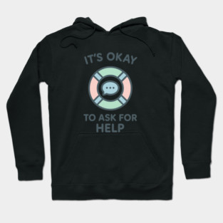 It’s Okay to Ask for Help Hoodie