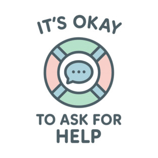 It’s Okay to Ask for Help T-Shirt