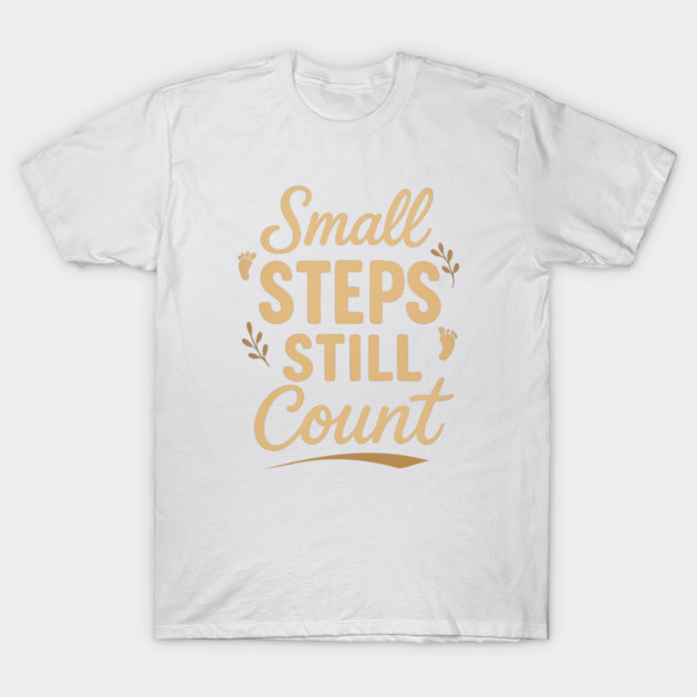 Small Steps Still Count T-Shirt by Fauzi's Store