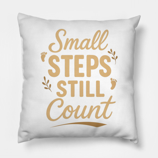 Small Steps Still Count Pillow by Fauzi's Store