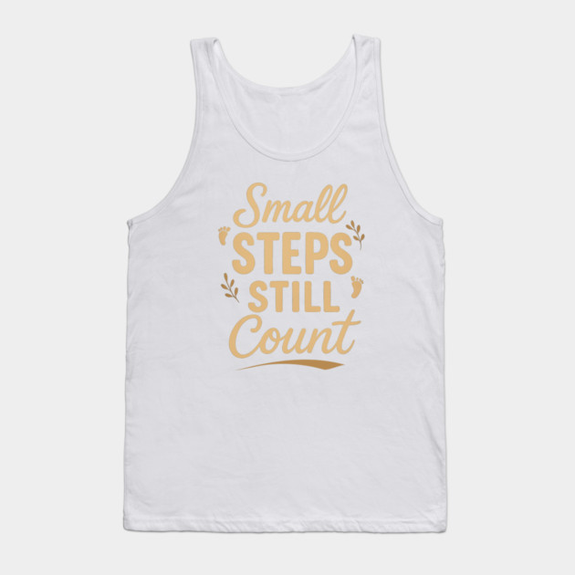 Small Steps Still Count Tank Top by Fauzi's Store