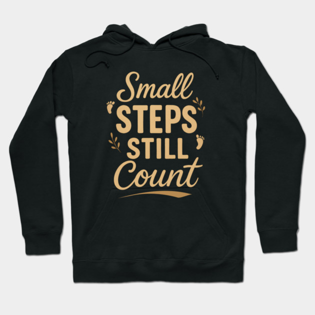 Small Steps Still Count Hoodie by Fauzi's Store