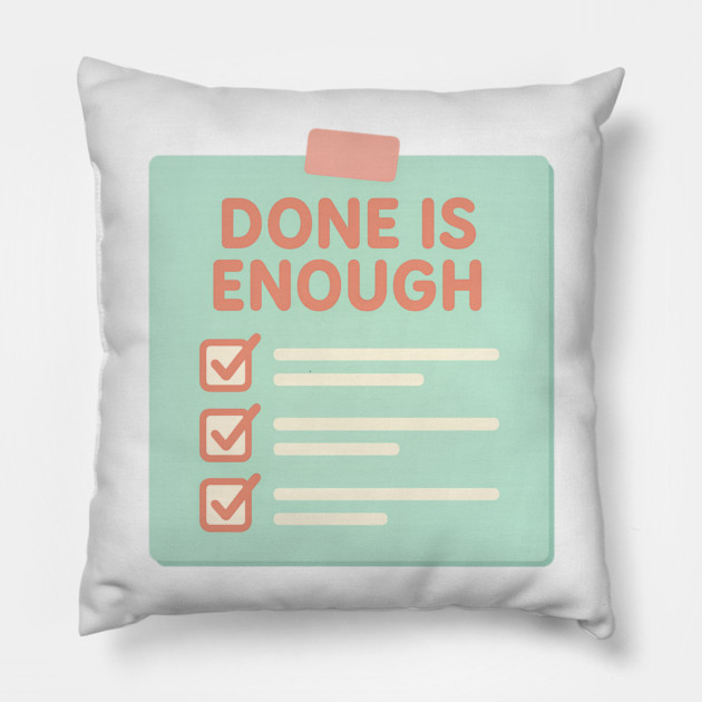Done Is Enough Pillow by Fauzi's Store