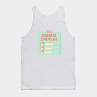 Done Is Enough Tank Top
