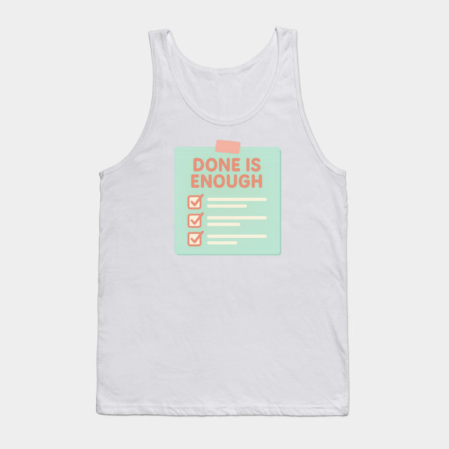 Done Is Enough Tank Top by Fauzi's Store