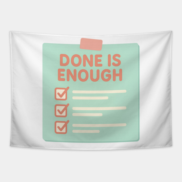 Done Is Enough Tapestry by Fauzi's Store