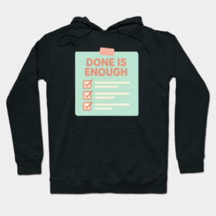 Done Is Enough Hoodie