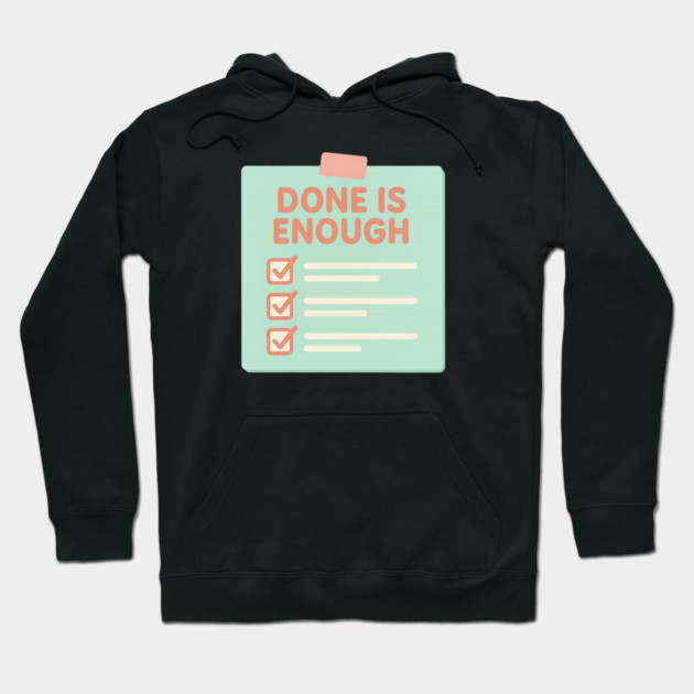 Done Is Enough Hoodie by Fauzi's Store