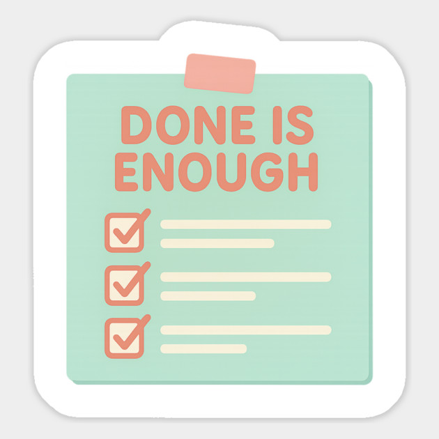 Done Is Enough Magnet by Fauzi's Store