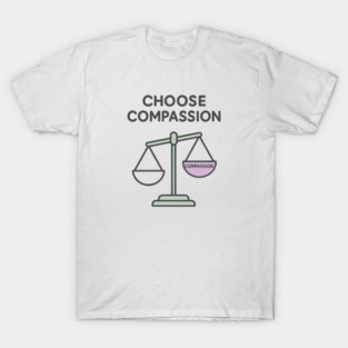 Choose Compassion T-Shirt