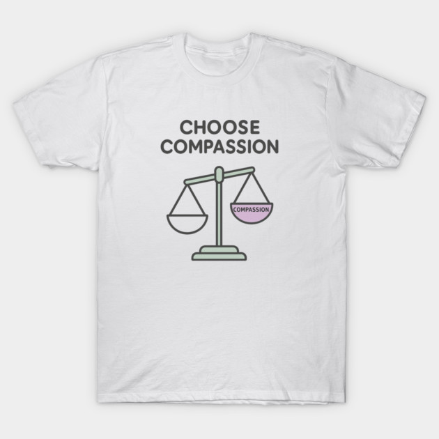 Choose Compassion T-Shirt by Fauzi's Store