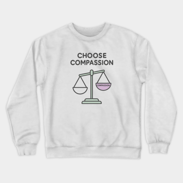 Choose Compassion Crewneck Sweatshirt by Fauzi's Store