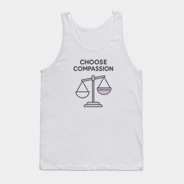 Choose Compassion Tank Top by Fauzi's Store