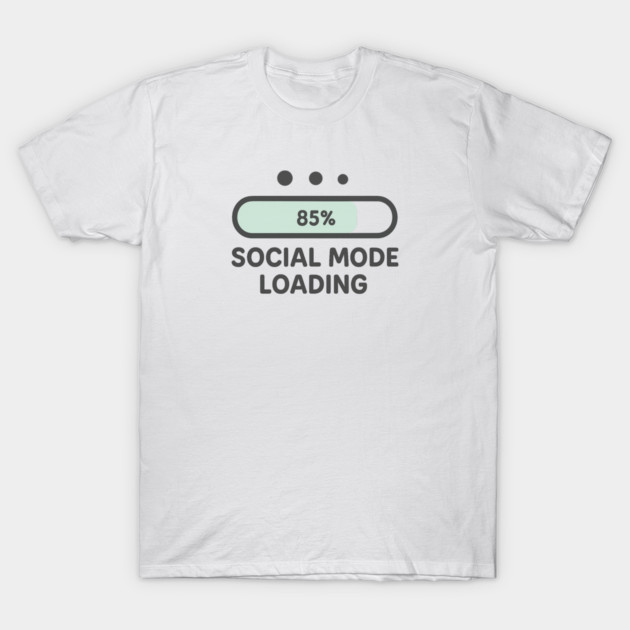 Social Mode Loading T-Shirt by Fauzi's Store