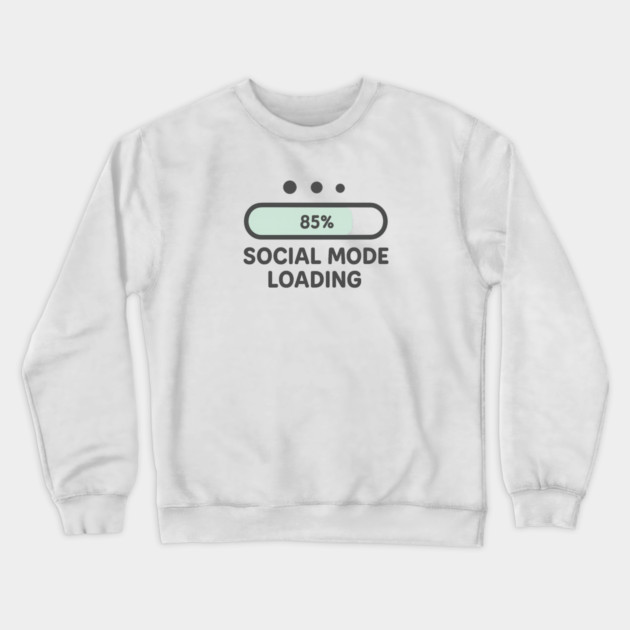Social Mode Loading Crewneck Sweatshirt by Fauzi's Store