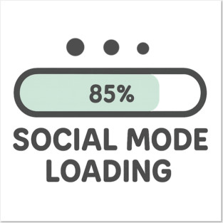 Social Mode Loading Posters and Art